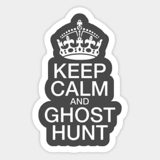 Stay calm ghost hunt Sticker